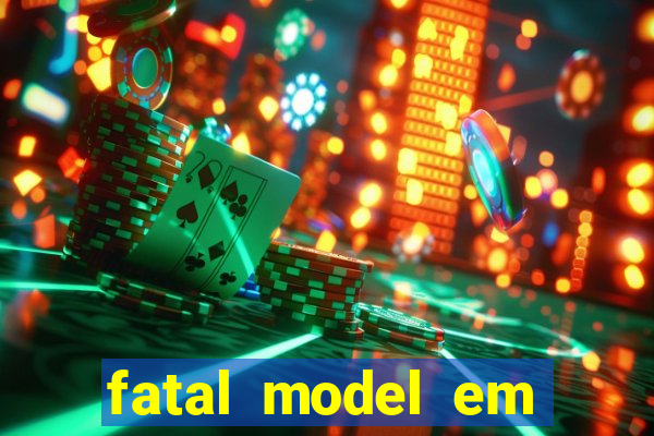 fatal model em eunapolis bahia